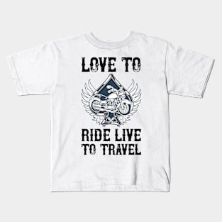 Love to ride Live to travel T Shirt For Women Men Kids T-Shirt